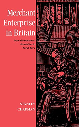 9780521351782: Merchant Enterprise in Britain: From the Industrial Revolution to World War I