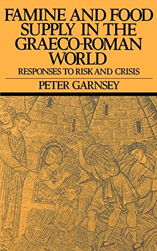 Imagen de archivo de Famine and Food Supply in the Graeco-Roman World : Responses to Risk and Crisis a la venta por Better World Books