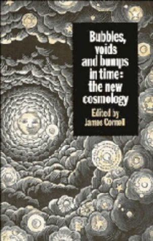 Bubbles, Voids and Bumps in Time: The New Cosmology