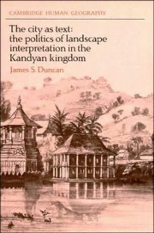 9780521353052: The City as Text: The Politics of Landscape Interpretation in the Kandyan Kingdom (Cambridge Human Geography)