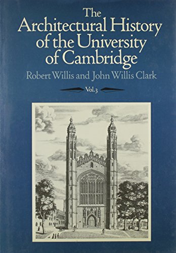 Imagen de archivo de The Architectural History of the University of Cambridge and of the Colleges of Cambridge and Eton: Volume 3 (Architectural History of the University of Cambridge & Colle) a la venta por Hay-on-Wye Booksellers