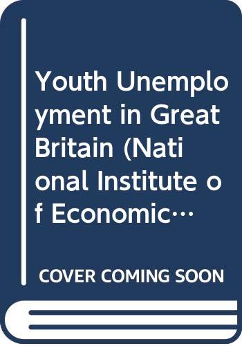 Stock image for Youth Unemployment in Great Britain (National Institute of Economic and Social Research Occasional Papers) for sale by Housing Works Online Bookstore