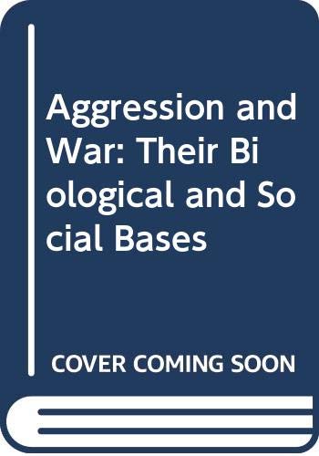 Beispielbild fr Aggression and War: Their Biological and Social Bases zum Verkauf von Bookmans