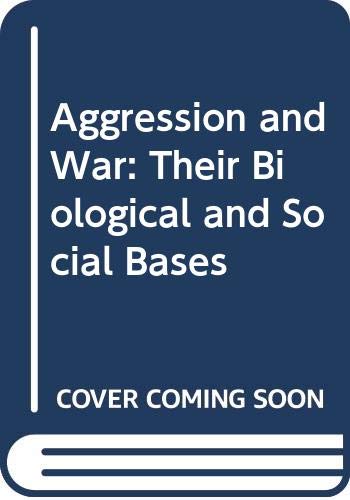 Imagen de archivo de Aggression and War: Their Biological and Social Bases a la venta por Bookmans