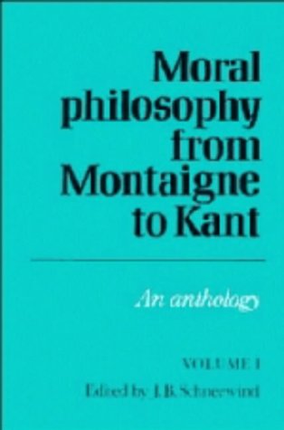 Stock image for Moral Philosophy from Montaigne to Kant: An Anthology (two volumes). for sale by Grendel Books, ABAA/ILAB