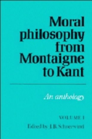9780521353618: Moral Philosophy from Montaigne to Kant: Volume 1: An Anthology
