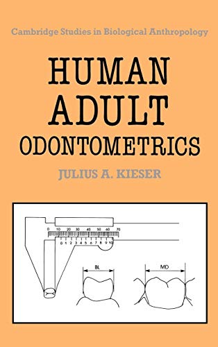 Imagen de archivo de Human Adult Odontometrics: The Study of Variation in Adult Tooth Size: 4 (Cambridge Studies in Biological and Evolutionary Anthropology, Series Number 4) a la venta por Bahamut Media