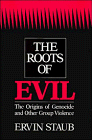 The Roots of Evil : The Origins of Genocide and Other Group Violence - Staub, Ervin