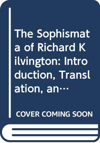Imagen de archivo de The Sophismata of Richard Kilvington: Introduction, Translation, and Commentary a la venta por Zubal-Books, Since 1961