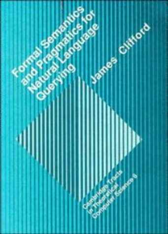 9780521354332: Formal Semantics and Pragmatics for Natural Language Querying (Cambridge Tracts in Theoretical Computer Science, Series Number 8)