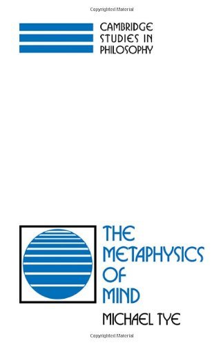 The Metaphysics of Mind (Cambridge Studies in Philosophy) (9780521354707) by Tye, Michael