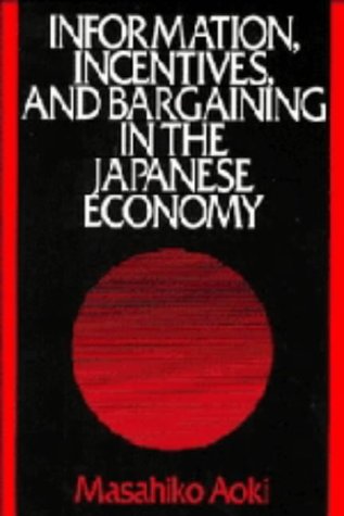 9780521354738: Information, Incentives and Bargaining in the Japanese Economy: A Microtheory of the Japanese Economy