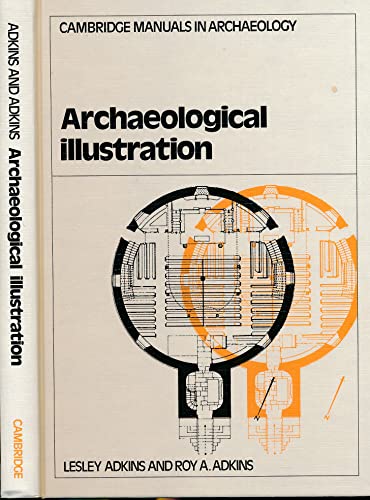 Archaeological Illustration (Cambridge Manuals in Archaeology) (9780521354783) by Adkins, Lesley; Adkins, Roy