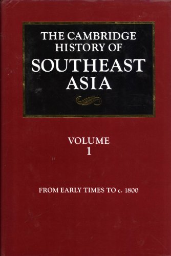 The Cambridge History of Southeast Asia: Volume 1, From Early Times to c.1800 - Tarling, Nicholas