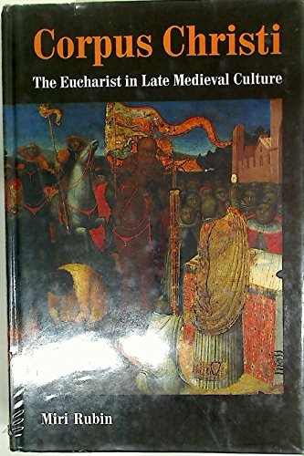 Stock image for Corpus Christi: The Eucharist in Late Medieval Culture for sale by HPB-Ruby