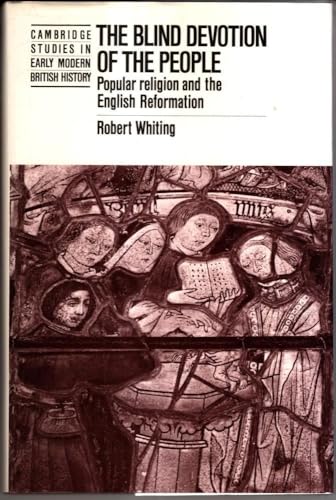 Beispielbild fr The Blind Devotion of the People: Popular Religion and the English Reformation zum Verkauf von Windows Booksellers