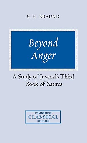 Beyond Anger - A Study of Juvenal*s Third Book of Satires