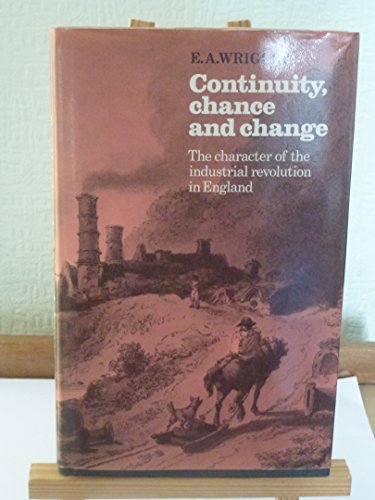 9780521356480: Continuity, Chance and Change: The Character of the Industrial Revolution in England