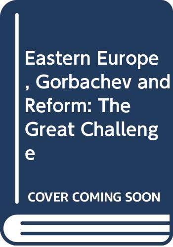 Stock image for Eastern Europe, Gorbachev and Reform: The Great Challenge for sale by Wonder Book