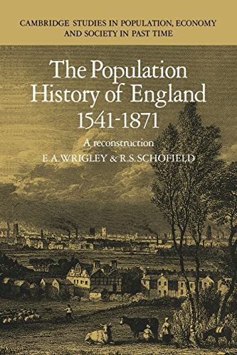 Stock image for The Population History of England 1541?1871 (Cambridge Studies in Population, Economy and Society in Past Time, Series Number 46) [Paperback] Wrigley, E. A. and Schofield, R. S. for sale by Brook Bookstore On Demand