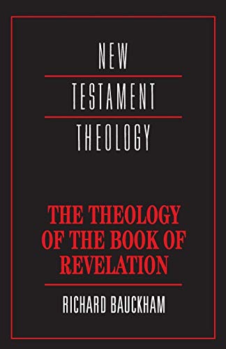 The Theology of the Book of Revelation (New Testament Theology) - Bauckham, Richard