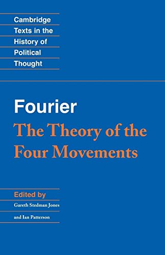 Beispielbild fr Fourier: 'The Theory of the Four Movements' (Cambridge Texts in the History of Political Thought) zum Verkauf von Books Unplugged