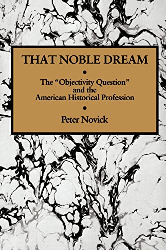 Imagen de archivo de That Noble Dream: The 'Objectivity Question' and the American Historical Profession (Ideas in Context, Series Number 13) a la venta por Giant Giant