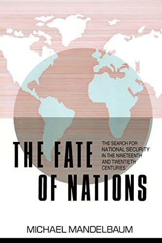 Beispielbild fr The Fate of Nations: The Search for National Security in the Nineteenth and Twentieth Centuries zum Verkauf von Wonder Book