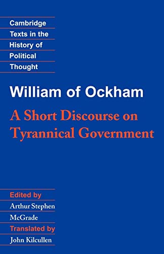 Beispielbild fr William of Ockham: A Short Discourse on Tyrannical Government (Cambridge Texts in the History of Political Thought) zum Verkauf von WorldofBooks
