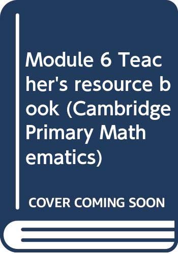 Imagen de archivo de Module 6 Teacher's resource book (Cambridge Primary Mathematics) a la venta por Goldstone Books