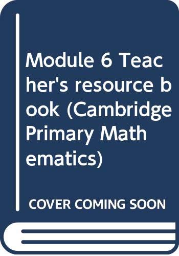 Stock image for Module 6 Teacher's resource book (Cambridge Primary Mathematics) for sale by Goldstone Books