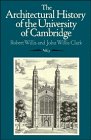 The Architectural History of the University of Cambridge and of the Colleges of Cambridge and Eto...