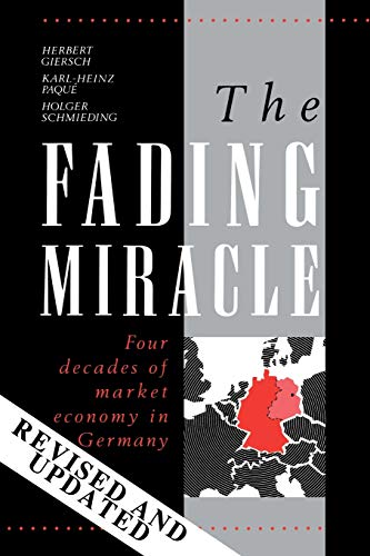 Beispielbild fr The Fading Miracle: Four Decades of Market Economy in Germany (Cambridge Studies in Economic Policies and Institutions) zum Verkauf von Phatpocket Limited