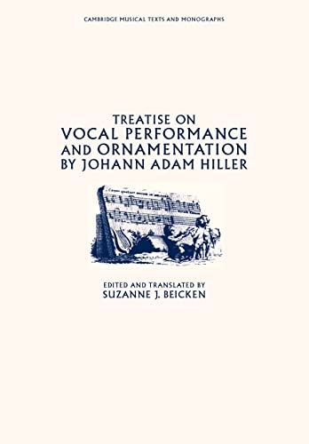 Stock image for Treatise on Vocal Performance and Ornamentation by Johann Adam Hiller (Cambridge Musical Texts and Monographs) for sale by HPB-Red