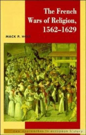 Beispielbild fr The French Wars of Religion 1562-1629 zum Verkauf von Hudson's Bookstore