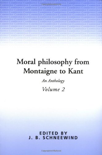Imagen de archivo de Moral Philosophy from Montaigne to Kant: Volume 2: An Anthology a la venta por HPB-Movies
