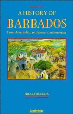 Stock image for A History of Barbados: From Amerindian Settlement to Nation-State for sale by HPB-Red