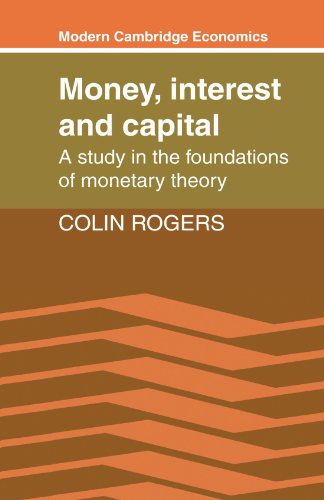 9780521359566: Money, Interest and Capital Paperback: A Study in the Foundations of Monetary Theory (Modern Cambridge Economics Series)