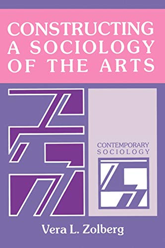 Constructing a Sociology of the Arts (Contemporary Sociology)