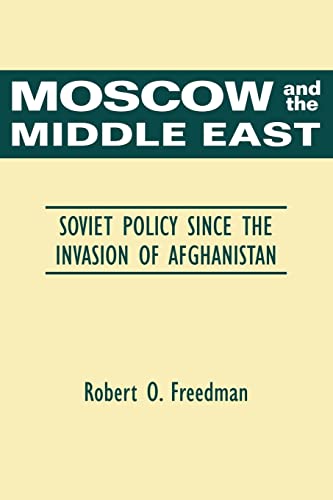 Stock image for Moscow and the Middle East: Soviet Policy Since the Invasion of Afghanistan for sale by Chiron Media
