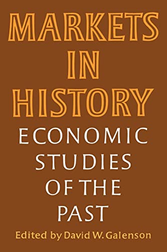Beispielbild fr Markets in History: Economic Studies of the Past zum Verkauf von Chiron Media