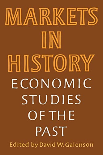 Stock image for Markets in History : Economic Studies of the Past for sale by Better World Books