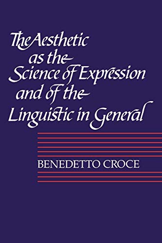 Stock image for The Aesthetic as the Science of Expression and of the Linguistic in General, Part 1, Theory (Aesthetic as the Science of Expression & of the Linguistic I) for sale by HPB Inc.