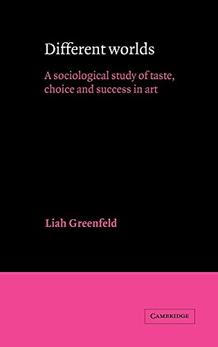 Stock image for Different Worlds : A Sociological Study of Taste, Choice and Success in Art for sale by Better World Books