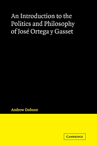 Beispielbild fr An Introduction to the Politics and Philosophy of Jos Ortega y Gasset zum Verkauf von Better World Books