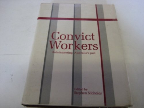 Convict Workers: Reinterpreting Australia's Past (Studies in Australian History)