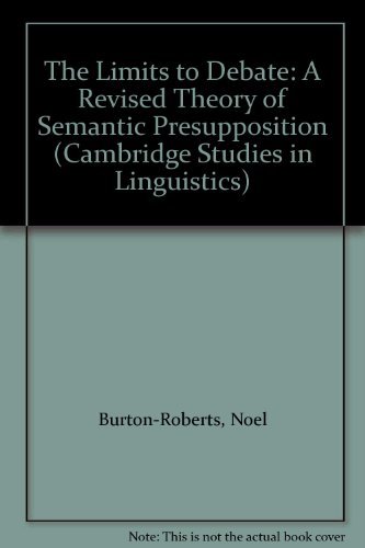 Imagen de archivo de The Limits to Debate: A Revised Theory of Semantic Presupposition (Cambridge Studies in Linguistics, Series Number 51) a la venta por MusicMagpie