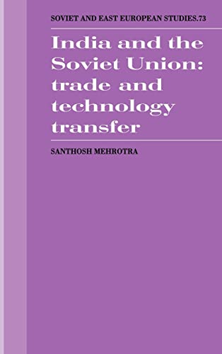 9780521362023: India and the Soviet Union: Trade and Technology Transfer (Cambridge Russian, Soviet and Post-Soviet Studies, Series Number 73)