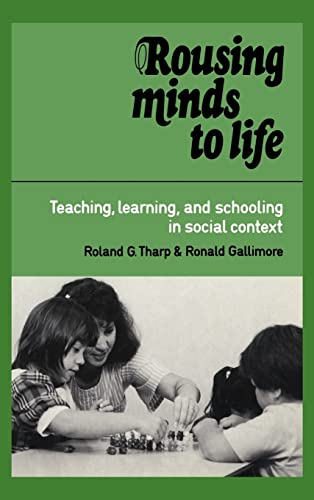 Rousing Minds to Life: Teaching, Learning, and Schooling in Social Context (9780521362344) by Tharp, Roland G.; Gallimore, Ronald