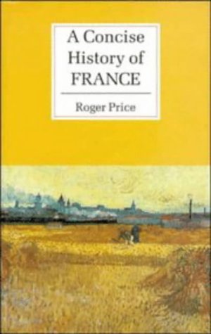 9780521362399: A Concise History of France